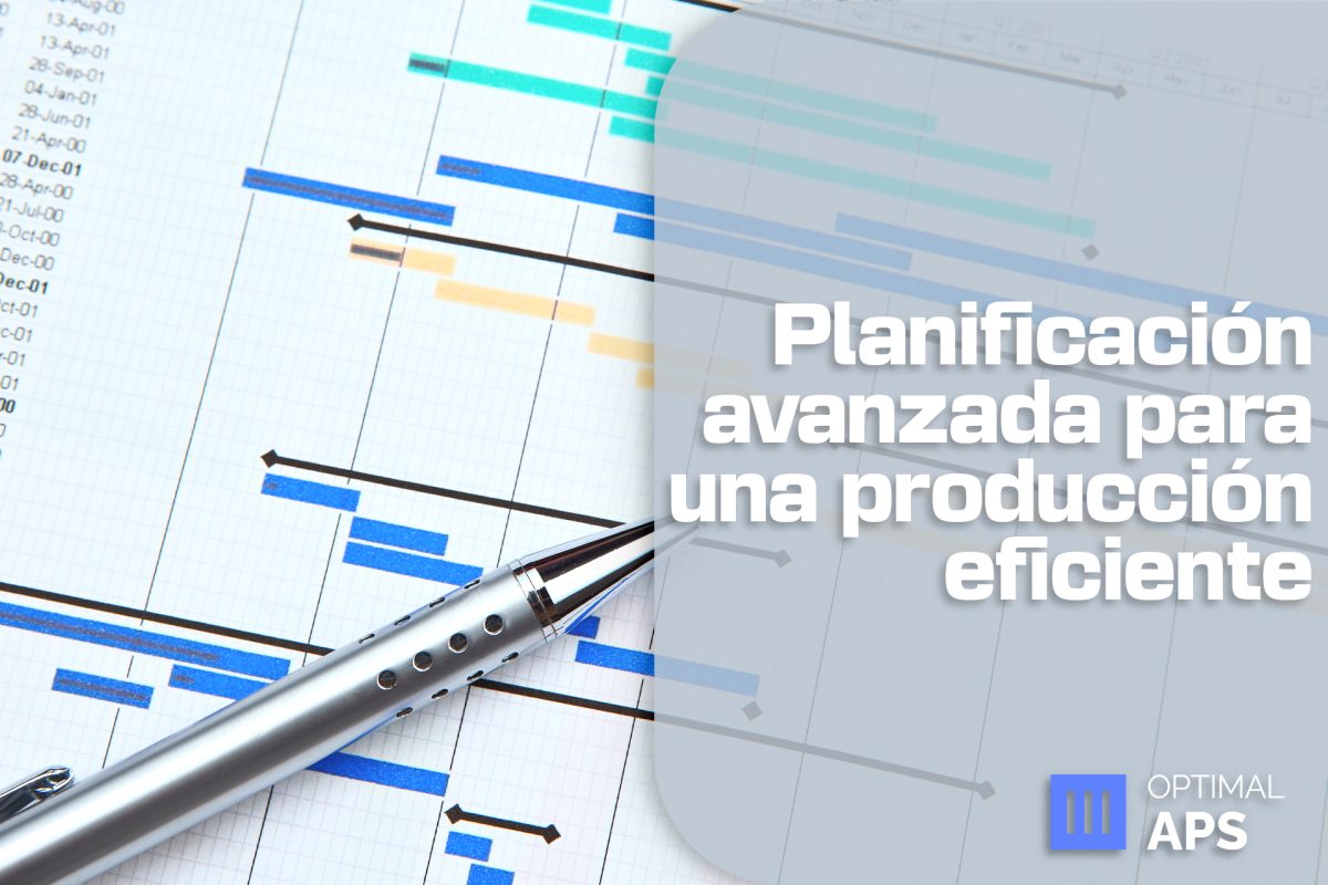 planificación avanzada para una producción eficiente