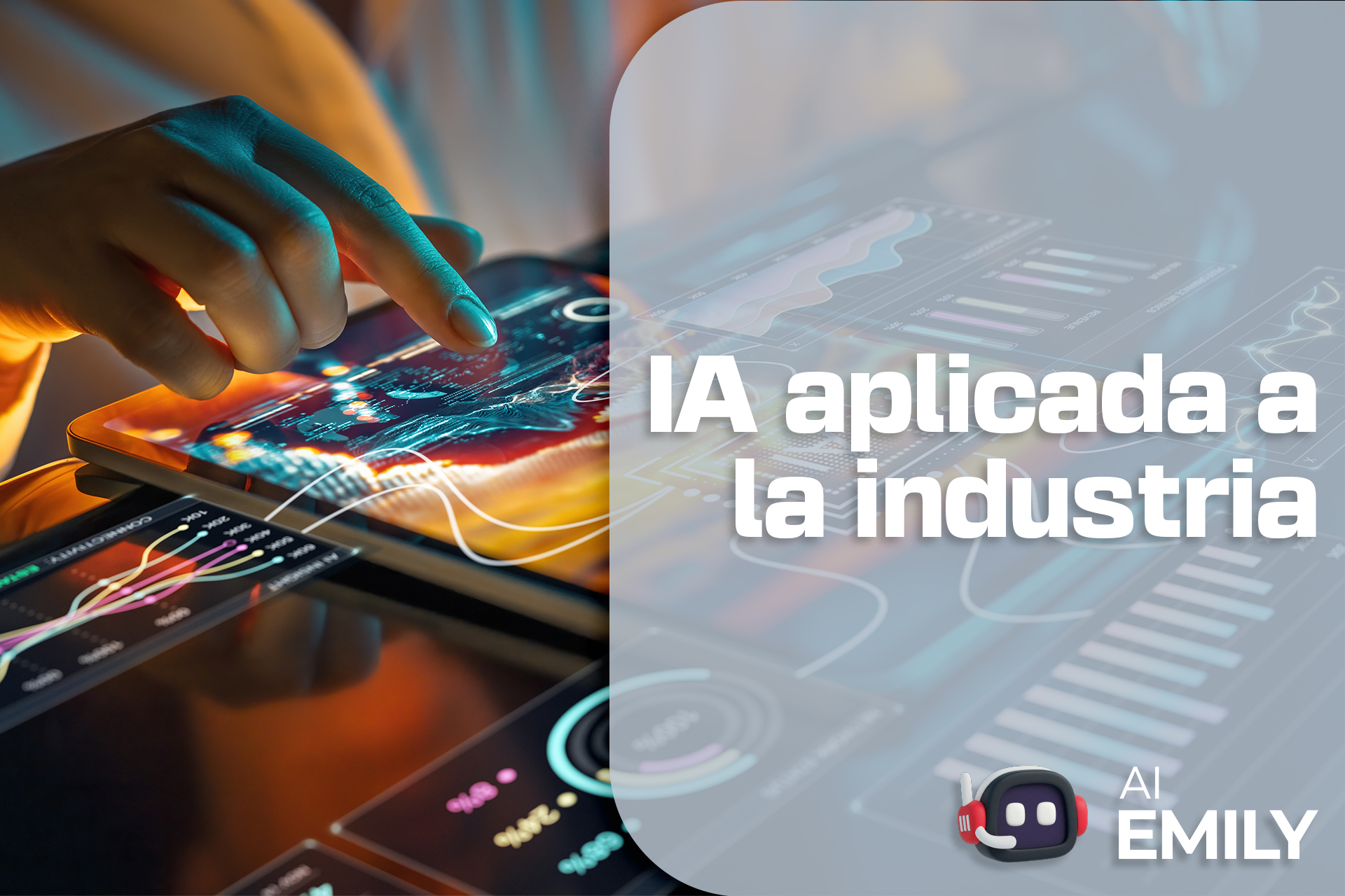 IA aplicada a la industria con Emily AI, el superagente de inteligencia artificial de EMI Suite 4.0