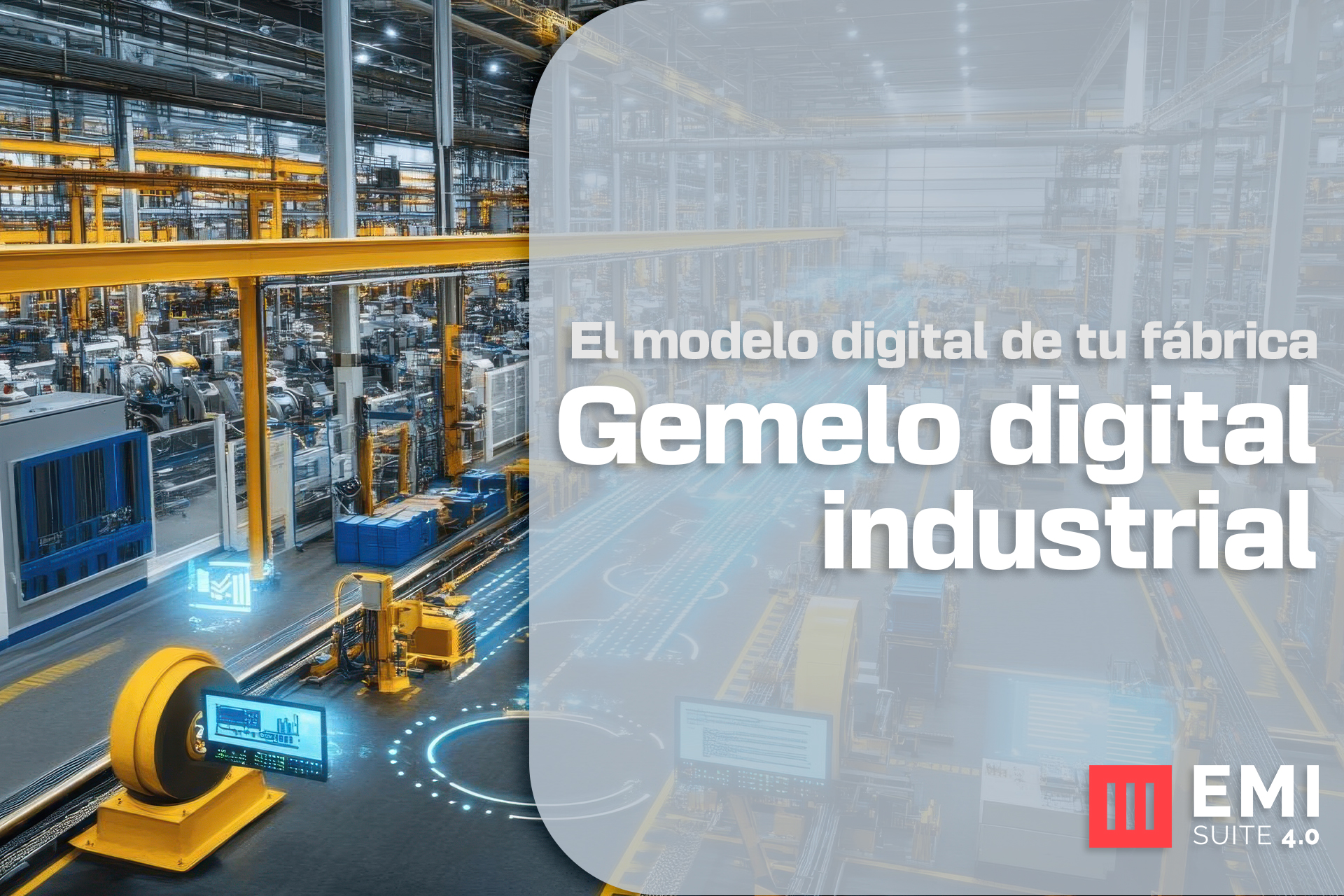 Planta industrial digitalizada representando el concepto de gemelo digital industrial con EMI Suite 4.0